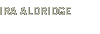 Ira Aldridge